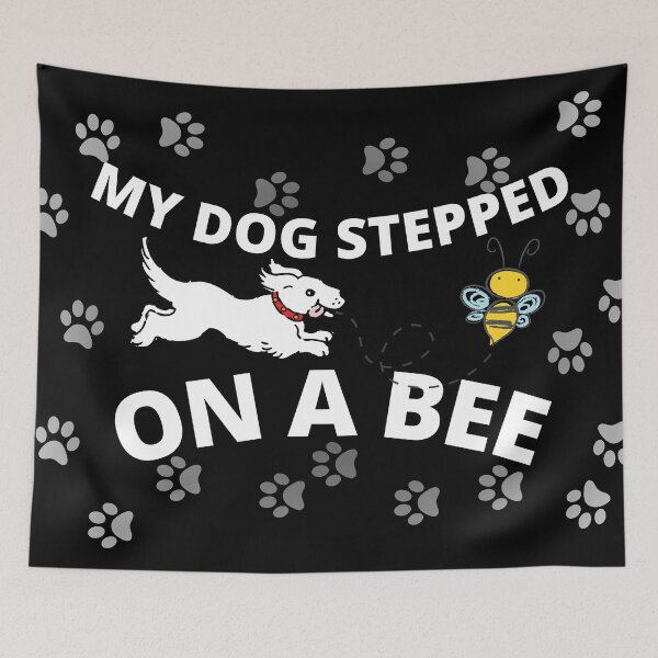 Item preview, My dog stepped on a bee meme designed and sold by Chaos-Touch.