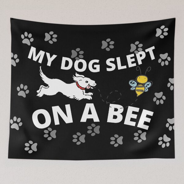 Item preview, My dog slept on a bee designed and sold by Chaos-Touch.