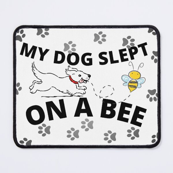 Item preview, My dog slept on a bee meme designed and sold by Chaos-Touch.