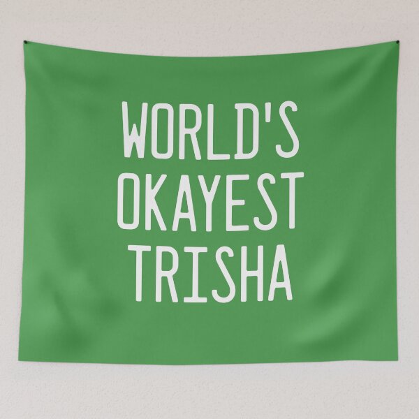 Artikelvorschau, Die okayeste Trisha der Welt entworfen und verkauft von TimespunThreads.