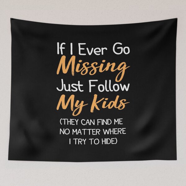 Item preview,  If I Ever Go Missing Just Follow My Kids,Funny Mom ,Funny Gift For Mom,Mother's Day ,Mom Life ,Funny Graphic ,Gift for Mom designed and sold by AMERZAGUE DESIGN.