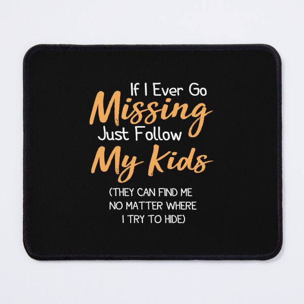 Item preview, If I Ever Go Missing Just Follow My Kids,Funny Mom ,Funny Gift For Mom,Mother's Day ,Mom Life ,Funny Graphic ,Gift for Mom designed and sold by AMERZAGUE DESIGN.