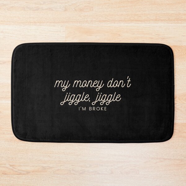 Item preview, My Money Don't Jiggle, Jiggle... I'm Broke designed and sold by RoughShirts.