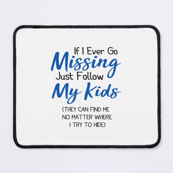 Item preview, If I Ever Go Missing Just Follow My Kids,Funny Mom ,Funny Gift For Mom,Mother's Day ,Mom Life ,Funny Graphic ,Gift for Mom designed and sold by AMERZAGUE DESIGN.