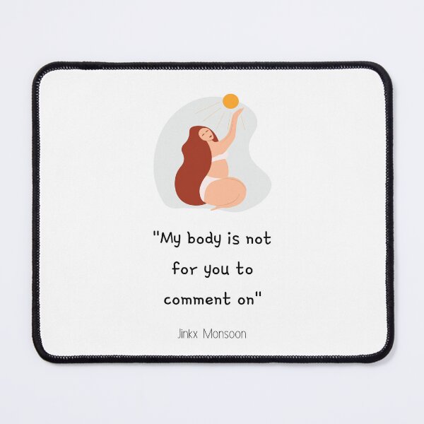 Item preview, "My body is not for you to comment on." Jinkx Monsoon designed and sold by Giovanni's  Brown Quotes.