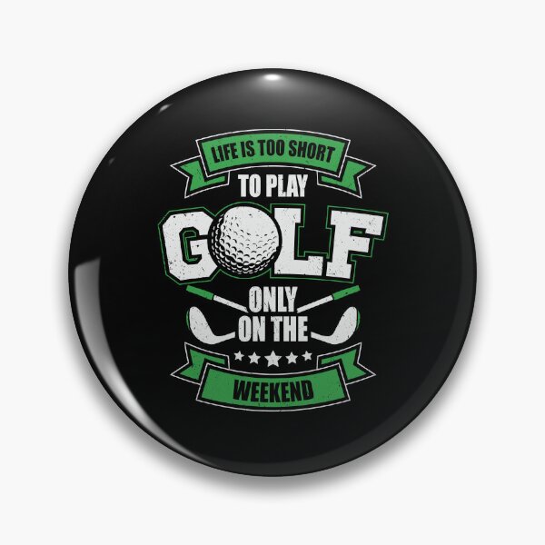 Item preview, Life Is Too Short To Play Golf Only On The Weekend designed and sold by Marcid95.