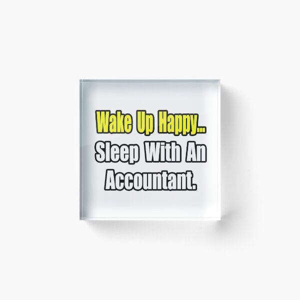Item preview, Wake Up Happy, Sleep With An Accountant designed and sold by TKUP22.