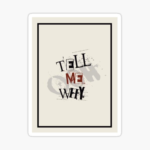 Tell Me Why Stickers for Sale