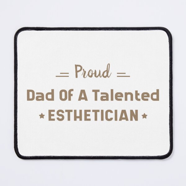 Item preview, Proud dad of a talented esthetician designed and sold by 306Biz.