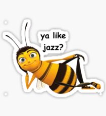 Bee Movie - "Ya Like Jazz" Sticker
