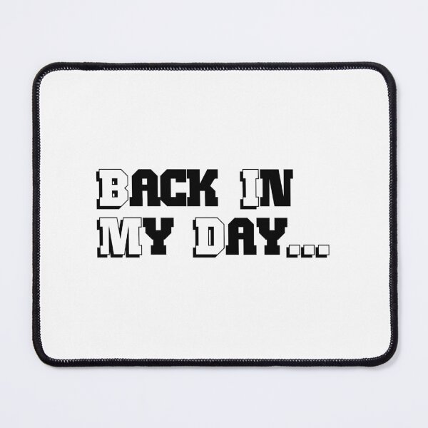 Item preview, Back In My Day designed and sold by yasarh.