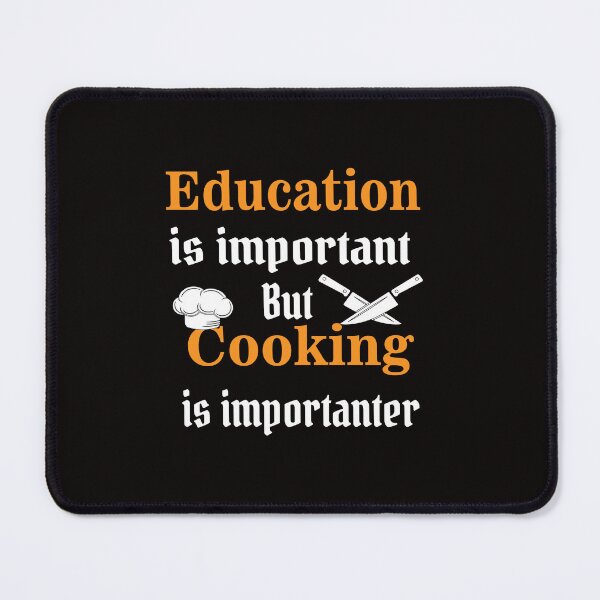 Item preview, education is important but Cooking is importanter designed and sold by binkashop.