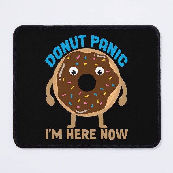 Item preview, Donut Panic I'm Here Now designed and sold by Dufawa.