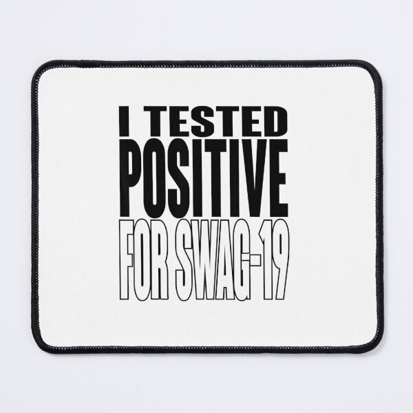 Item preview, I TESTED POSITIVE FOR SWAG-19 Classic designed and sold by Bethemostbeauti.