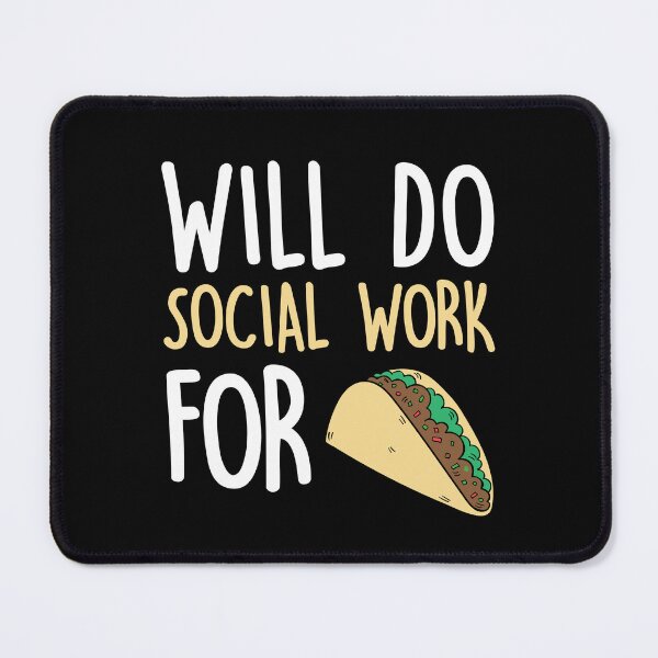 Item preview, Will Do Social Work For Tacos designed and sold by Dufawa.