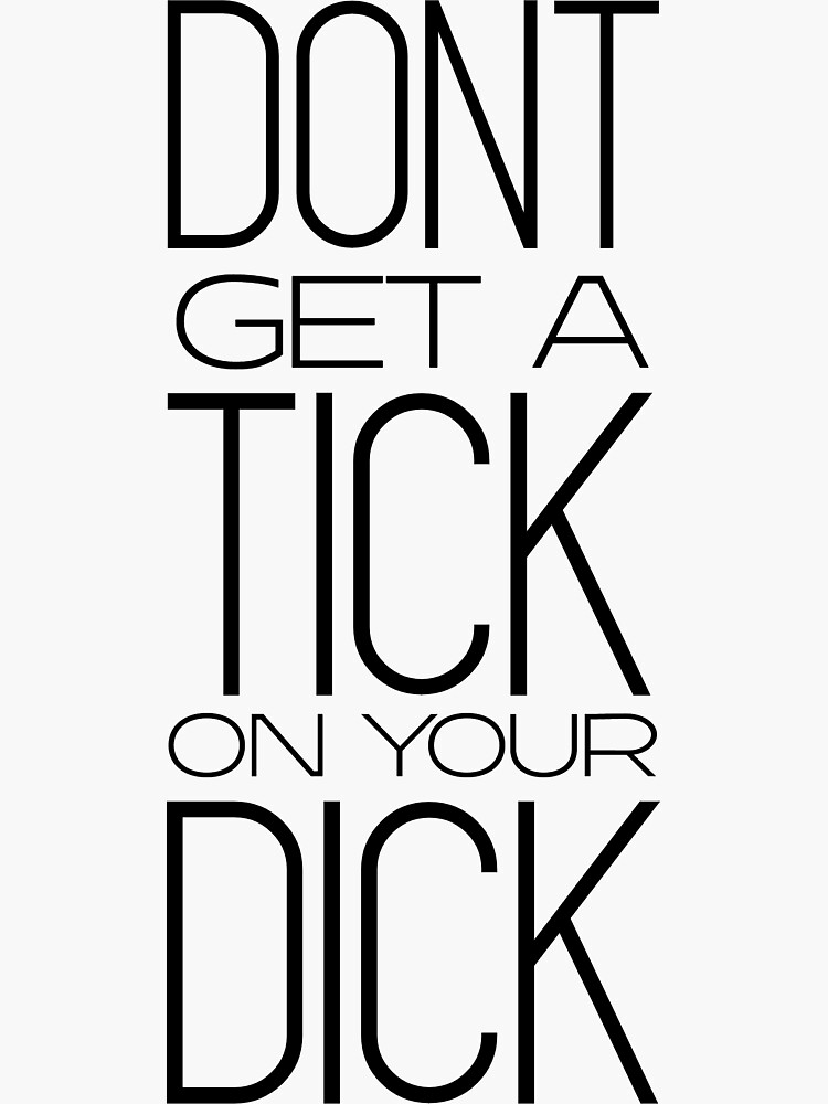 "Tick Dick" Sticker for Sale by Katherinee616 Redbubble
