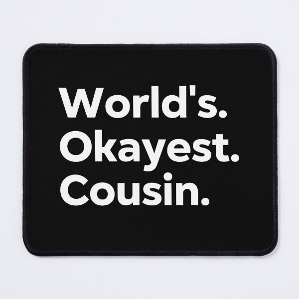Item preview, World's Okayest Cousin designed and sold by kindxinn.