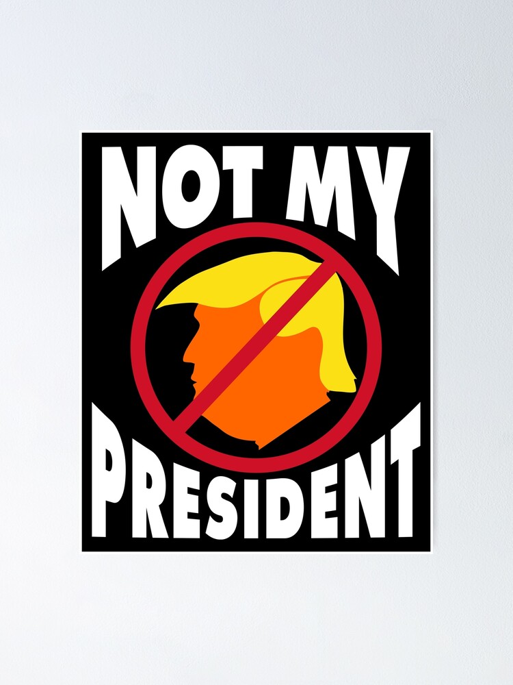 Thumbnail 1 of 3, Poster, Trump Not My President designed and sold by EthosWear.