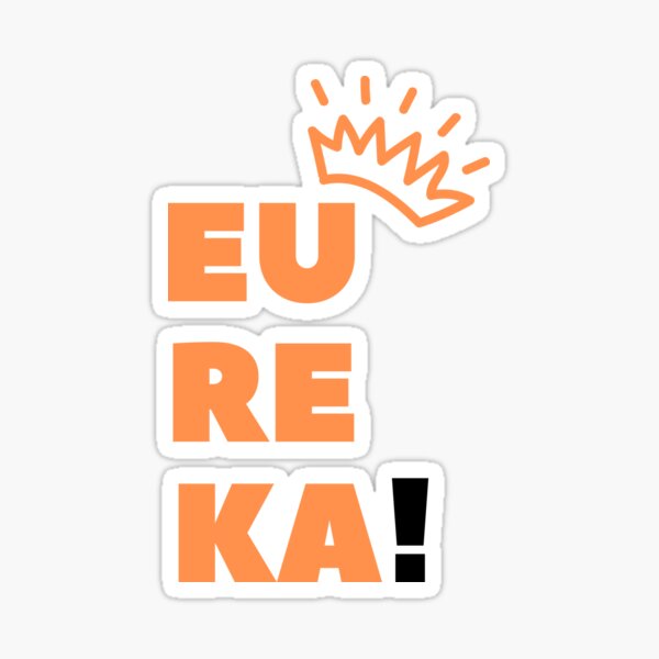 "EUREKA!" Sticker for Sale by Hakuna8Matata Redbubble