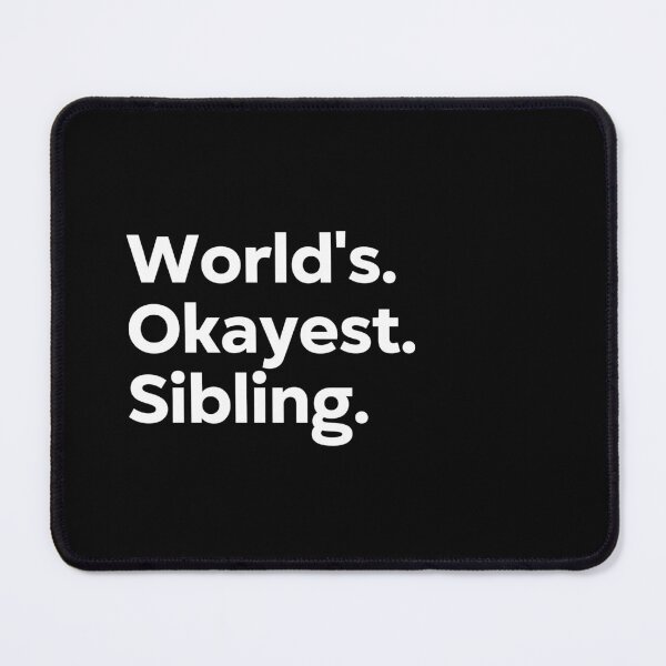 Item preview, World's Okayest Sibling designed and sold by kindxinn.