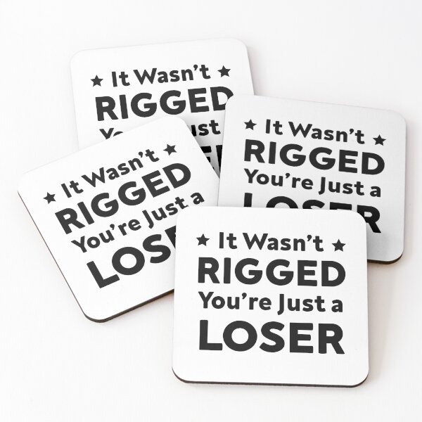 Item preview,  It Wasn’t Rigged You’re Just a Loser designed and sold by AMERZAGUE DESIGN.