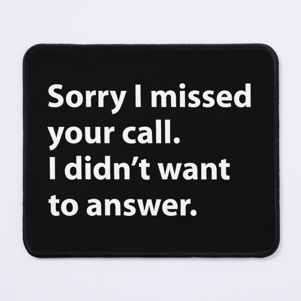 Item preview, Sorry I missed your call. I didn't want to talk - I didn't want to answer designed and sold by MOONINSPIRATION.