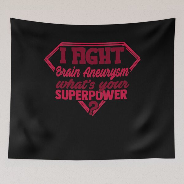 Item preview, I Fight Brain Aneurysm What's Your Superpower designed and sold by Kohend.