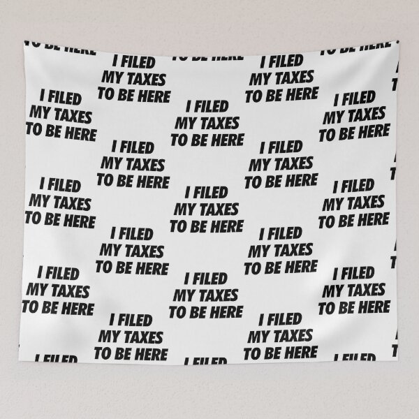 Item preview, I Filed My Taxes To Be Here Black   designed and sold by Coraleyes.