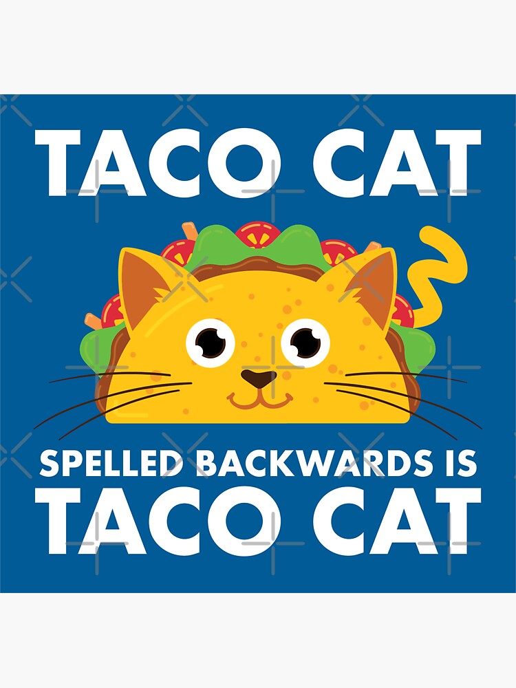 Taco cat spelled 2025 backwards is tacocat