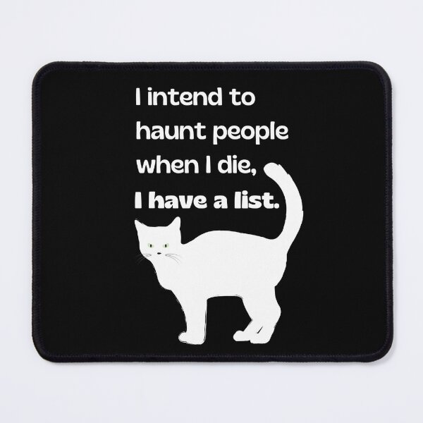 Item preview, I intend to haunt people when I die, ghost cat - funny designed and sold by LukjanovArt.