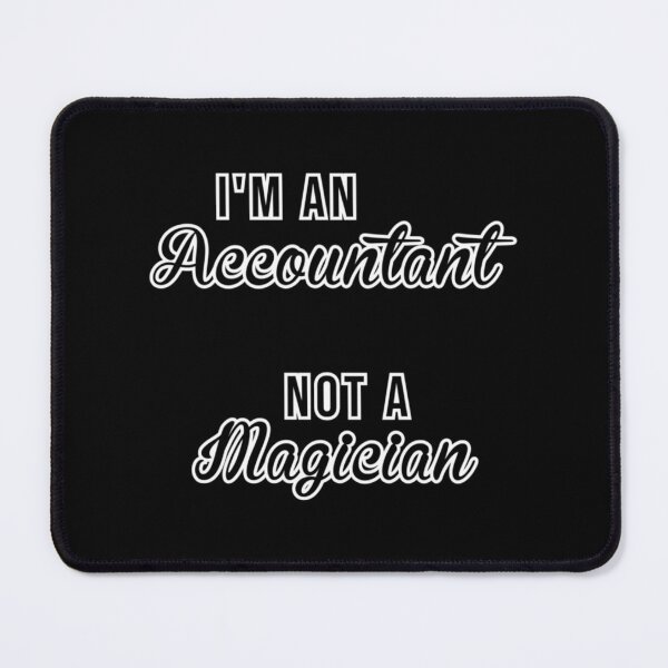 Item preview, I_m an Accountant Not a Magician     designed and sold by Coraleyes.