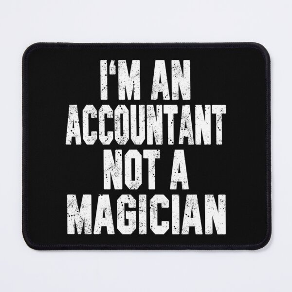 Item preview, I_m an Accountant Not a Magician    designed and sold by Coraleyes.