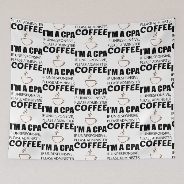 Item preview, IM A CPA IF UNRESPONSIVE PLEASE ADMINISTER COFFEE   designed and sold by Coraleyes.