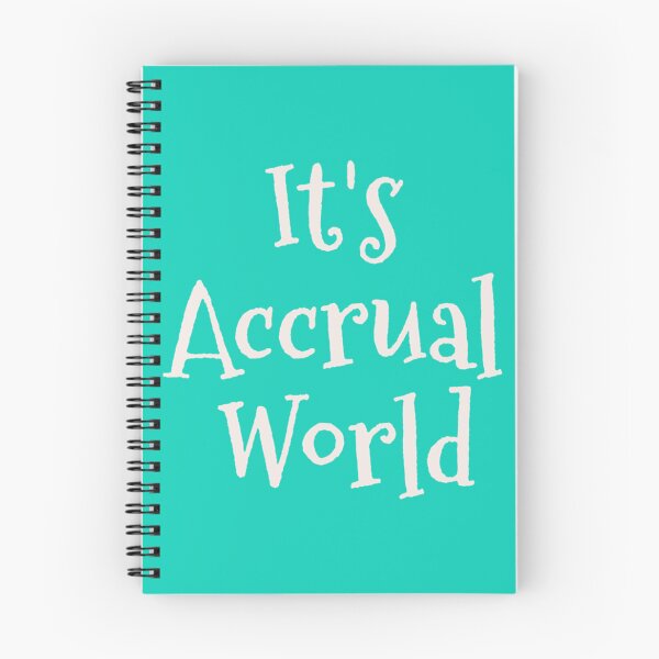 Item preview, It_s Accrual World - Accounting Pun   designed and sold by Coraleyes.