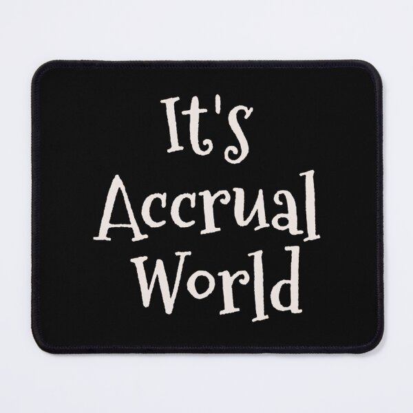 Item preview, It_s Accrual World - Accounting Pun designed and sold by Coraleyes.