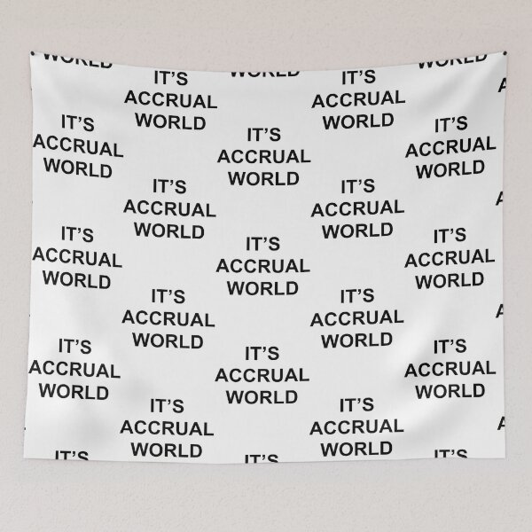 Item preview, It_s Accrual World - Accounting Pun Novelty Gift   designed and sold by Coraleyes.