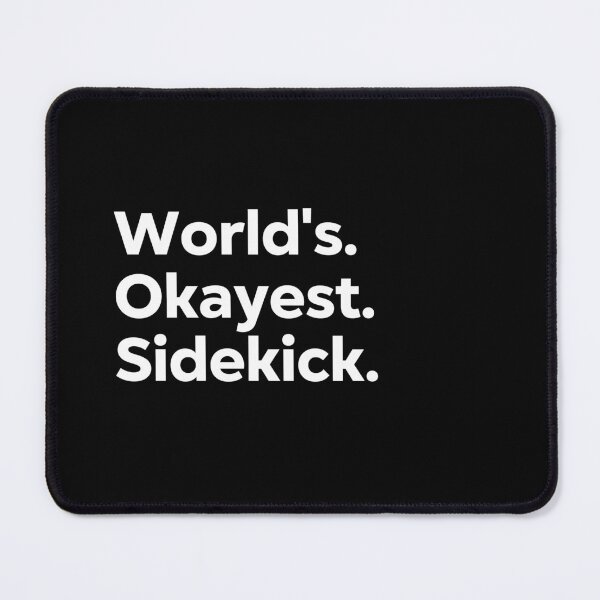 Item preview, World's Okayest Sidekick designed and sold by kindxinn.