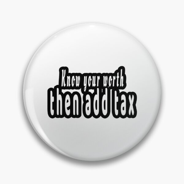 Item preview, Know your worth thena add tex funny accounting quote   designed and sold by Coraleyes.
