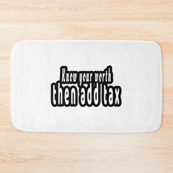 Item preview, Know your worth thena add tex funny accounting quote   designed and sold by Coraleyes.