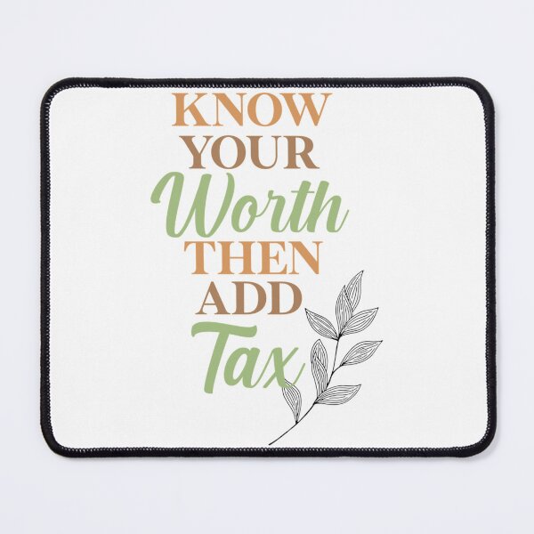 Item preview, Know your worth, then add tax   designed and sold by Coraleyes.