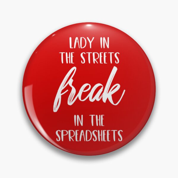 Item preview, Lady in the Streets Freak in the Spreadsheets   designed and sold by Coraleyes.