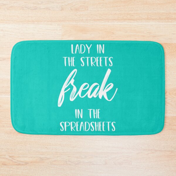Item preview, Lady in the Streets Freak in the Spreadsheets   designed and sold by Coraleyes.