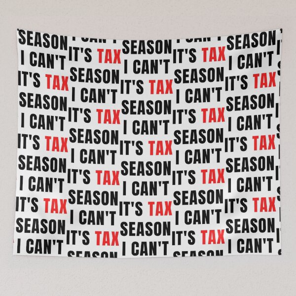 Item preview, sorry I Can_t It_s Tax Season - Don_t Even Ask I Can_t It_s Tax Season designed and sold by Coraleyes.