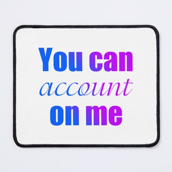 Item preview, You can Account on Me   designed and sold by Coraleyes.