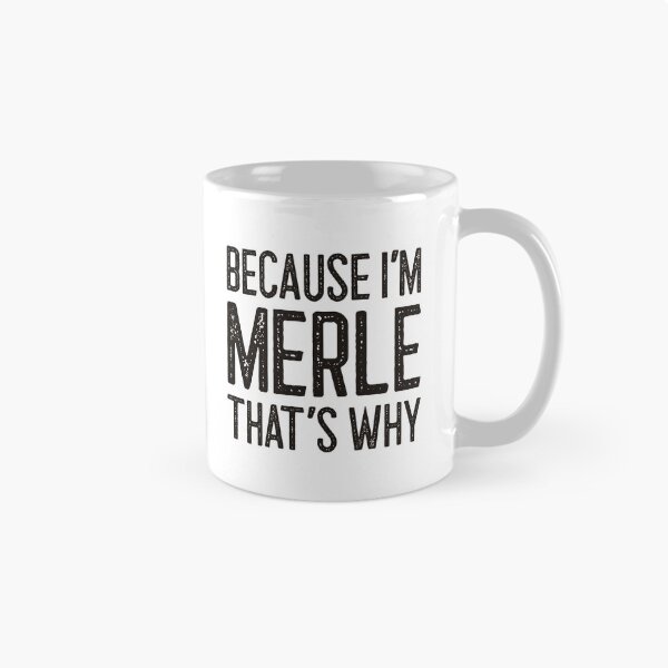 Item preview, Because I’m Merle That’s Why Funny Personalized Name designed and sold by MariosNydras.