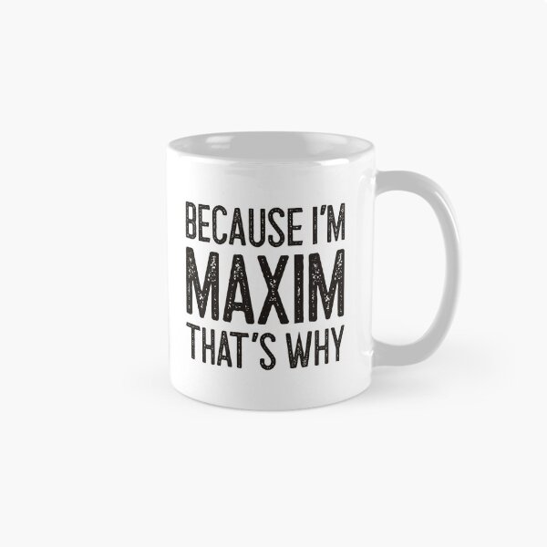 Item preview, Because I’m Maxim That’s Why Funny Personalized Name designed and sold by MariosNydras.