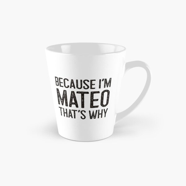 Item preview, Because I’m Mateo That’s Why Funny Personalized Name designed and sold by MariosNydras.