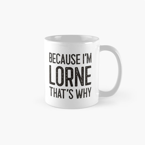 Item preview, Because I’m Lorne That’s Why Funny Personalized Name designed and sold by MariosNydras.