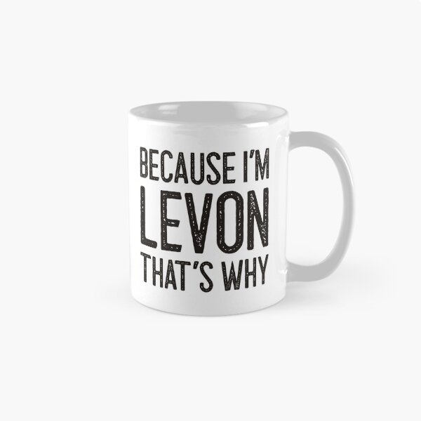 Item preview, Because I’m Levon That’s Why Funny Personalized Name designed and sold by MariosNydras.