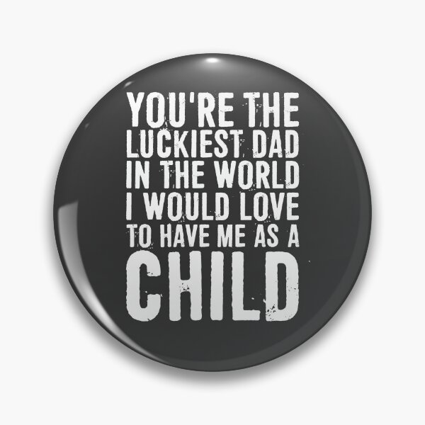 Item preview, You're The Luckiest Dad In The World. I Would Love To Have Me As A Child designed and sold by ffishingteam.